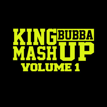 King Bubba FM - King Bubba Mashup Volume 1