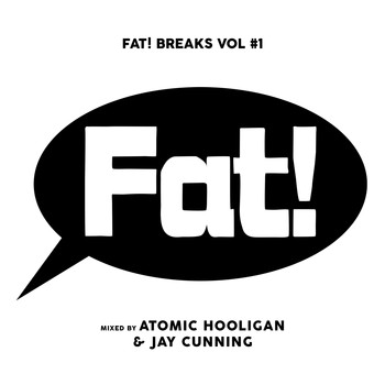 Atomic Hooligan & Jay Cunning - Fat! Breaks, Vol. 1
