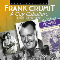 Frank Crumit - Frank Crumit: A Gay Caballero