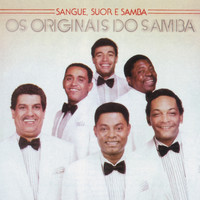 Os Originais Do Samba - Sangue, Suor E Samba