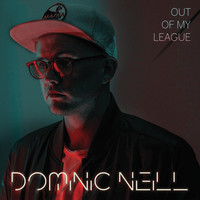 Dominic Neill - Out Of My League