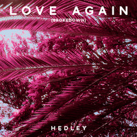 Hedley - Love Again (Brokedown)