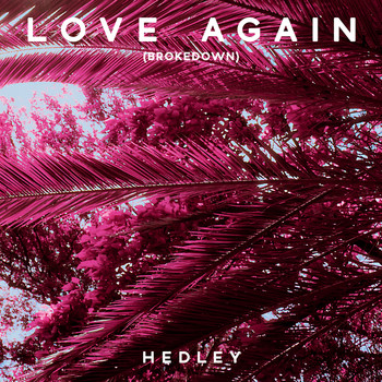 Hedley - Love Again (Brokedown)