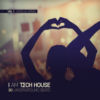 Various Artists - I Am Tech House (30 Underground Beats), Vol. 1