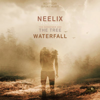 Neelix feat. The Gardener & The Tree - Waterfall