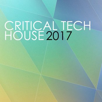 Various Artists - Critical Tech House 2017