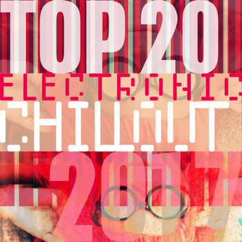 Various Artists - Top 20 Electronic Chillout 2017