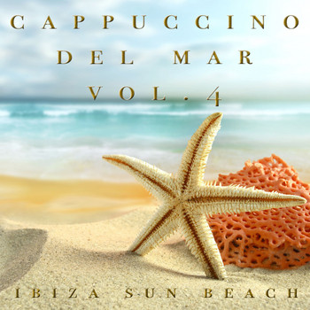 Ibiza Sun beach - Cappuccino Del Mar, Vol. 4