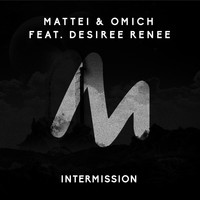 Mattei & Omich feat. Desiree Renee - Intermission