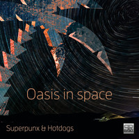 Superpunx & Hotdogs - Oasis in Space