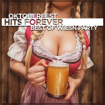 Various Artists - Oktoberfest Hits Forever (Best of Wiesn Party)