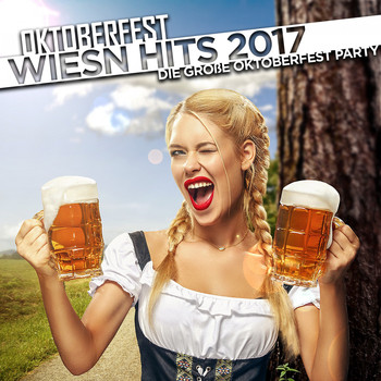 Various Artists - Oktoberfest Wiesn Hits 2017 - Die große Oktoberfest Party (Explicit)