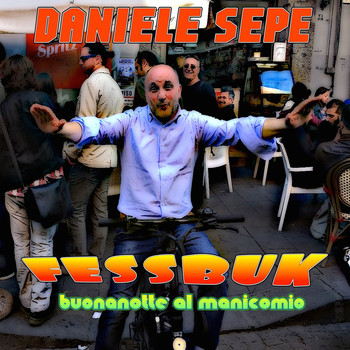 Daniele Sepe - Fessbuk (Buonanotte al manicomio)