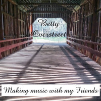 Betty Overstreet - Making Music with My Friends