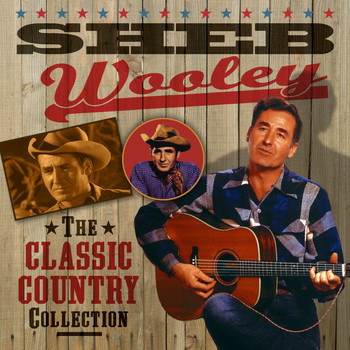 Sheb Wooley - The Classic Country Collection