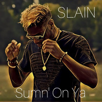 Slain - Sumn' on Ya