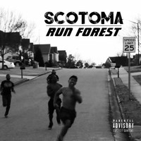 Scotoma - Run Forest (Run) (Explicit)