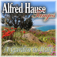 Alfred Hause - Alfred Hause Tangos - A Garden in Italy