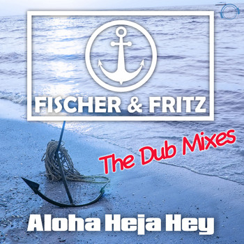 Fischer & Fritz - Aloha Heja Hey (The Dub Mixes)