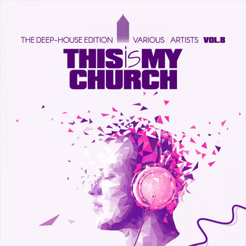 Various Artists - This Is My Church, Vol. 8 (The Deep-House Edition)