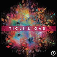Ticli & Gas - Lie to Yourself