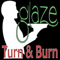 Glaze - Turn & Burn
