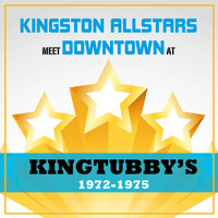 King Tubby - Kingston Allstars Meet Downtown at King Tubbys 1972-1975
