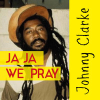 Johnny Clarke - Jah Jah We Pray