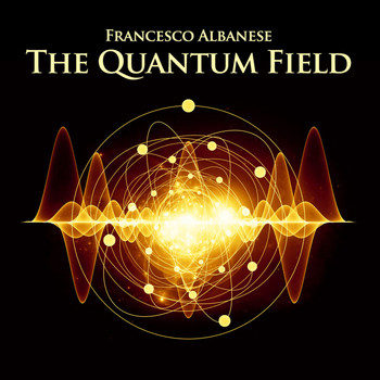 Francesco Albanese - The Quantum Field