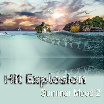 Various Artists - Hit Explosion: Summer Mood 2 (Explicit)