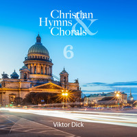 Viktor Dick - Christian Hymns & Chorals, Vol. 6