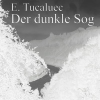 E. Tucaluec - Der dunkle Sog