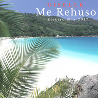 Giselle - Me Rehuso (Electro Mix 2017)