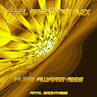 Fatal Brightness Alex - Pure Awareness