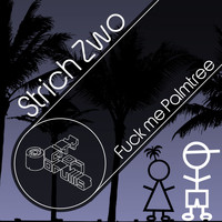 Strich Zwo - Fuck Me Palmtree (Explicit)