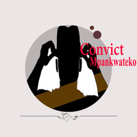Convict - Mpankwateko