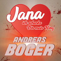 Andreas Boger - Jana (Ich schenke Dir mein Herz)