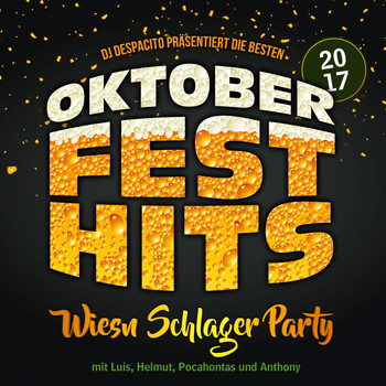 Various Artists - DJ Despacito präsentiert die besten Oktoberfest Hits 2017 - Wiesn Schlager Party mit Luis, Helmut, Pocahontas und Anthony (Explicit)