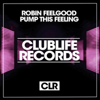 Robin Feelgood - Pump This Feeling