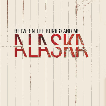 Between The Buried And Me - Alaska (Explicit)