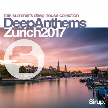 Various Artists - Sirup Deep Anthems Zurich 2017