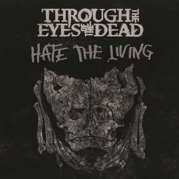 Through the Eyes of the Dead - Hate The Living