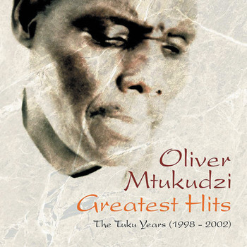 Oliver 'Tuku' Mtukudzi - Greatest Hits: The Tuku Years
