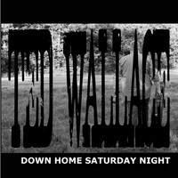 Ted Wallace - Down Home Saturday Night