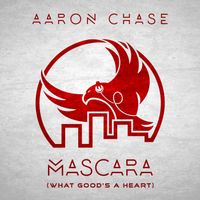 Aaron Chase - Mascara (What Good's a Heart)