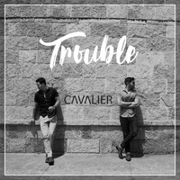 Cavalier - Trouble
