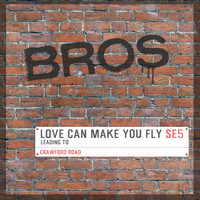 Bros - Love Can Make You Fly