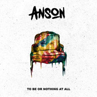 Anson - To Be or Nothing at All
