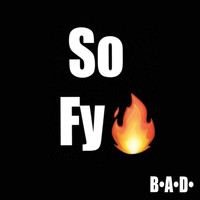 B.A.D. - So Fy