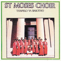 St. Moses Choir - Thapelo Ya Basotho